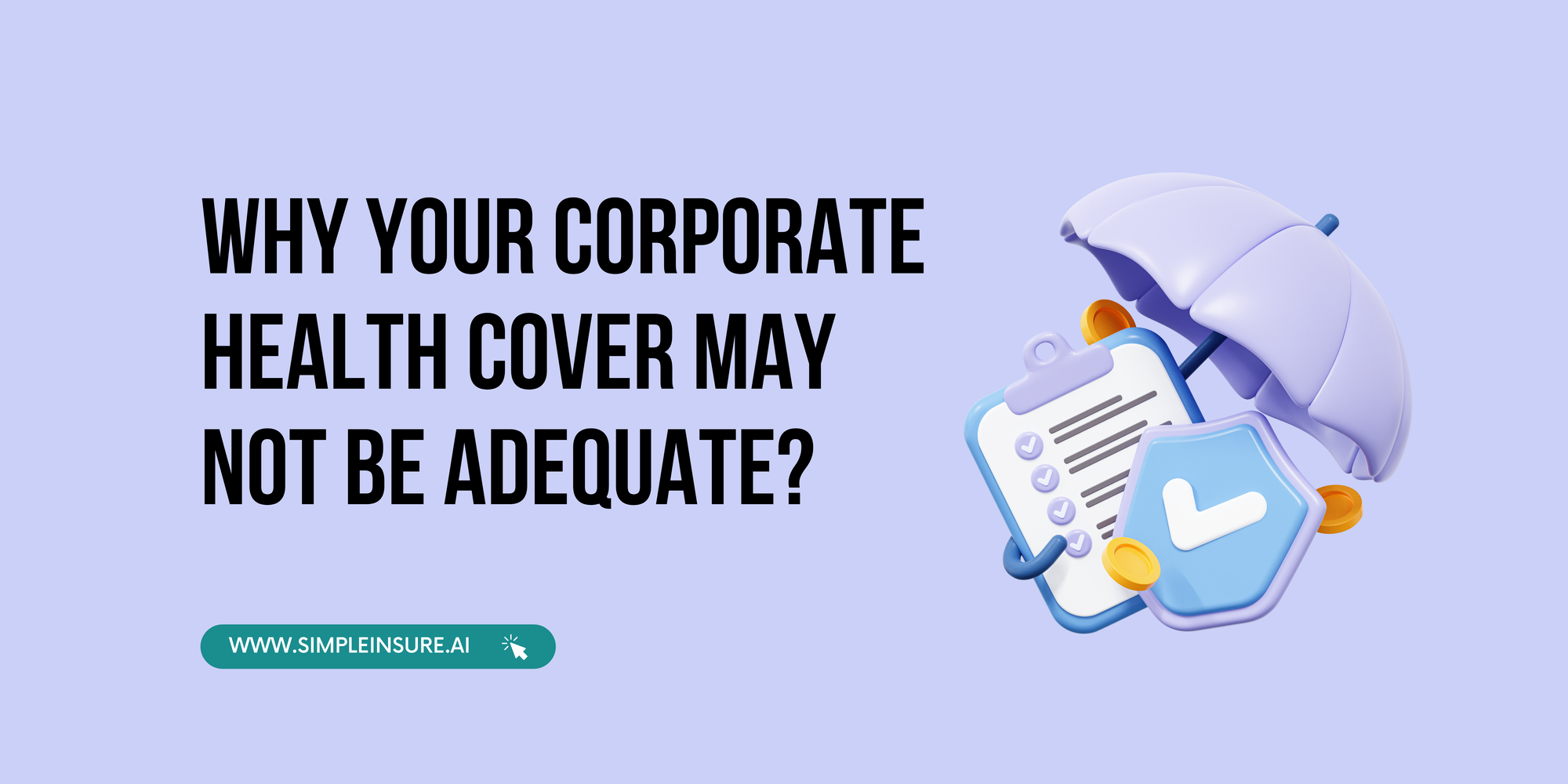 Why you need personal health insurance in addition to your corporate medical cover?